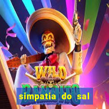 simpatia do sal grosso para afastar rival